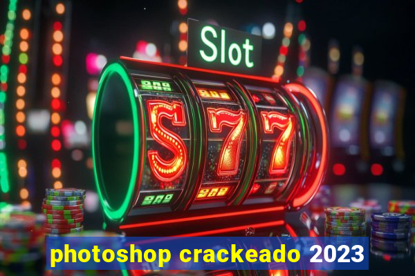 photoshop crackeado 2023